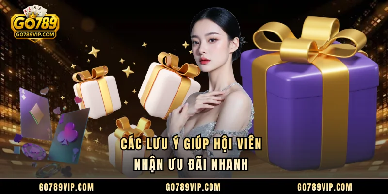 Các lưu ý giúp hội viên nhận ưu đãi nhanh 