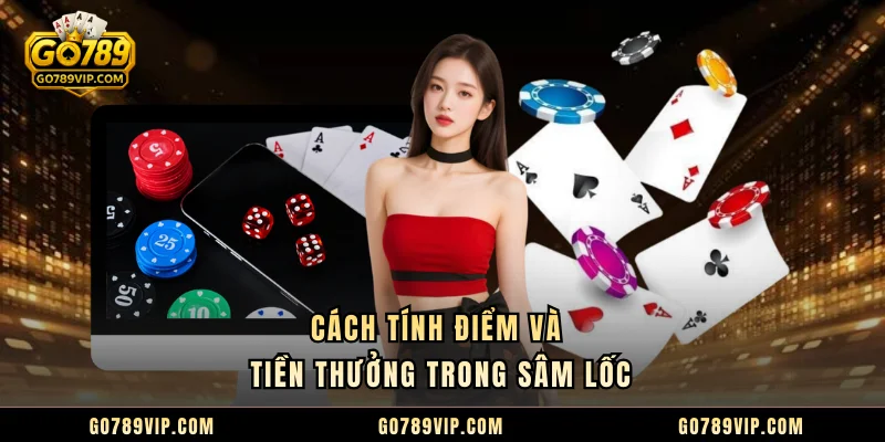 Cách tính điểm và tiền thưởng trong Sâm Lốc