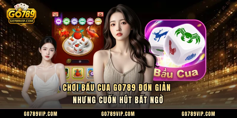 Bầu Cua GO789 - Game Quay Thưởng Dễ Thắng Nhất 2025 Chơi Bầu Cua GO789 đơn giản nhưng cuốn hút bất ngờ