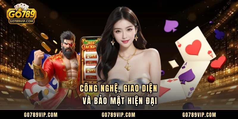 Công nghệ, giao diện và bảo mật hiện đại