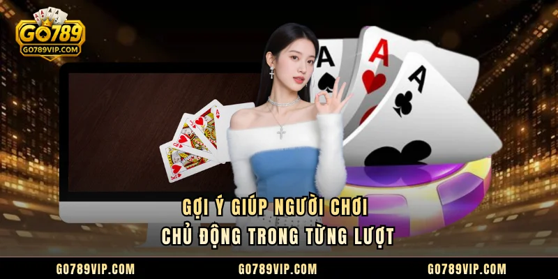 Xì Dách GO789 - Cách Chơi Dễ Hiểu, Dễ Dàng Thắng Lớn Gợi ý giúp người chơi chủ động trong từng lượt