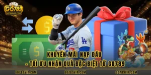 Khuyến Mãi Nạp Đầu - Tối Ưu Nhận Quà Đặc Biệt Từ GO789