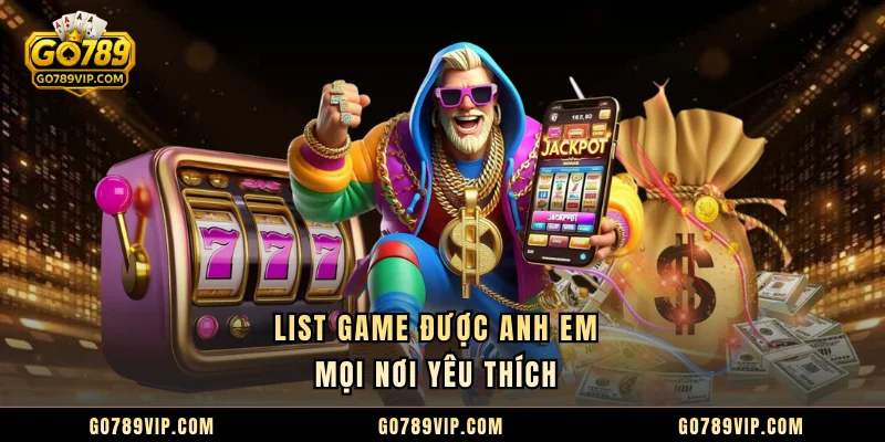 List game được anh em mọi nơi yêu thích 