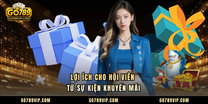 Lợi ích cho hội viên từ sự kiện khuyến mãi