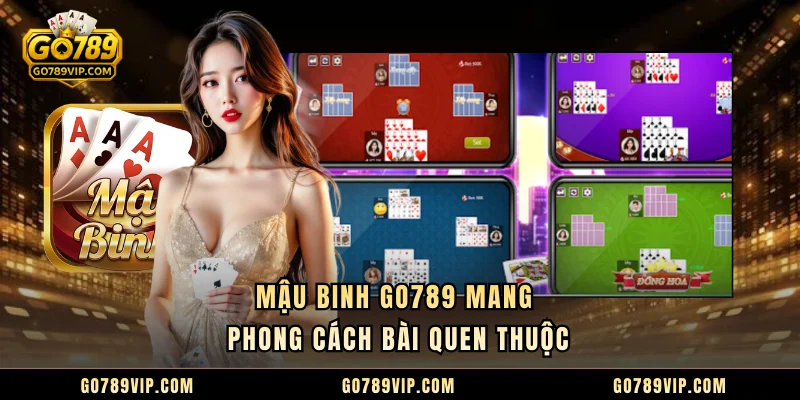 Mậu Binh GO789 mang phong cách bài quen thuộc