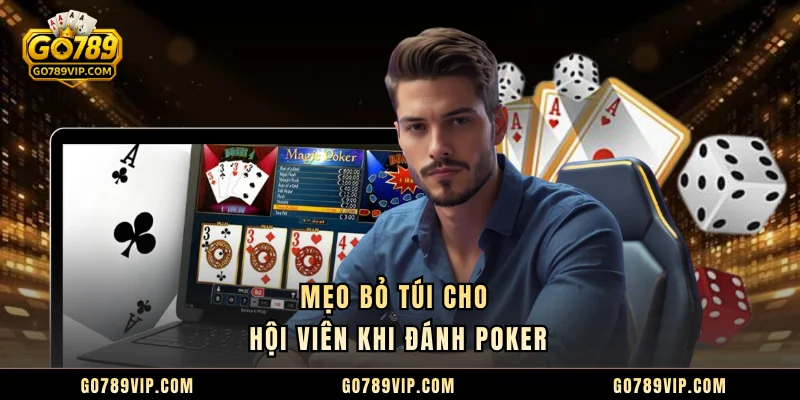 Mẹo bỏ túi cho hội viên khi đánh poker
