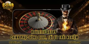 Roulette GO789 Chinh Phục Vòng Quay, Tối Ưu Trải Nghiệm