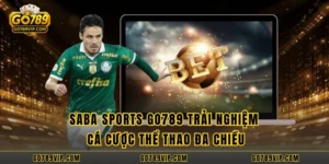 Saba Sports GO789 Trải Nghiệm Cá Cược Thể Thao Đa Chiều