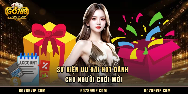 Sự kiện ưu đãi hot dành cho người chơi mới