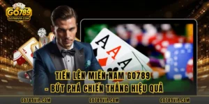 Tiến Lên Miền Nam GO789 – Bứt Phá Chiến Thắng Hiệu Quả