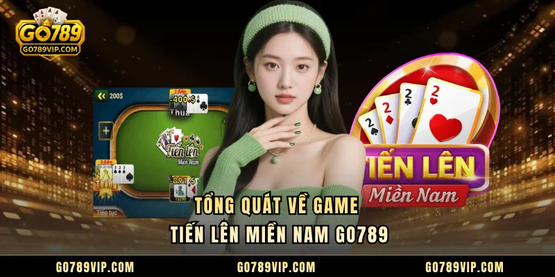 Tổng quát về game tiến lên miền nam GO789