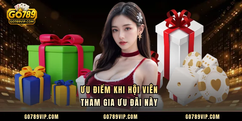 Ưu điểm khi hội viên tham gia ưu đãi này 