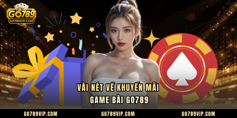 Vài nét về khuyến mãi game bài GO789