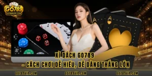 Xì Dách GO789 - Cách Chơi Dễ Hiểu, Dễ Dàng Thắng Lớn